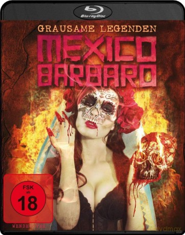 Mexico Barbaro-Grausame Legenden [Blu-Ray]
