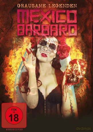 Mexico Barbaro-Grausame Legenden [DVD]