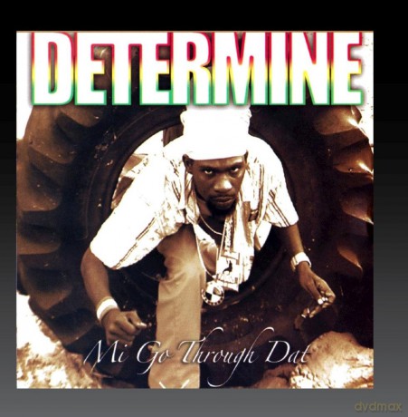 Determine: Mi Go Through Dat [CD]