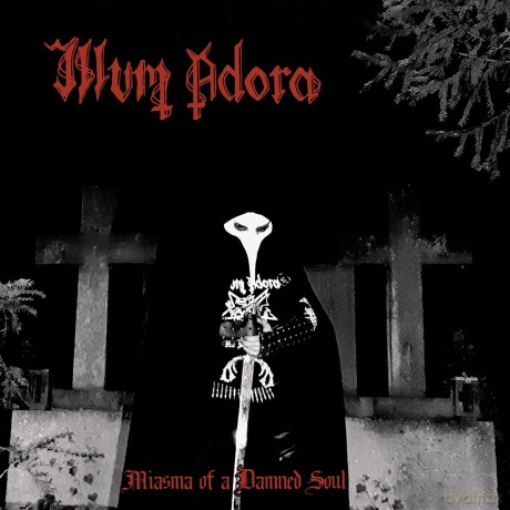 Illum Adora: Miasma Of A Damned Soul [CD]