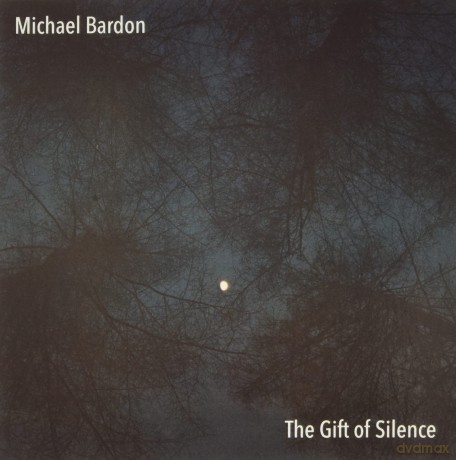 Michael Bardon-The Gift Of Silence: Michael Bardon-The Gift Of Silence [CD]