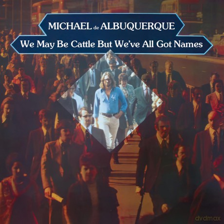 Michael De Albuquerque-We May Be Cattle But We've All Got Names: Michael De Albuquerque-We May Be Cattle But We've All Got Names [CD]