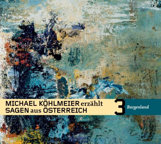 Michael Köhlmeier: Michael Köhlmeier erzählt Sagen aus Österreich: Burgenland [CD]