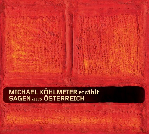 Michael Köhlmeier: Michael Köhlmeier erzählt Sagen aus Österreich: Gesamtausgabe [CD]