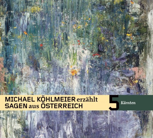 Michael Köhlmeier: Michael Köhlmeier erzählt Sagen aus Österreich: Kärnten [CD]