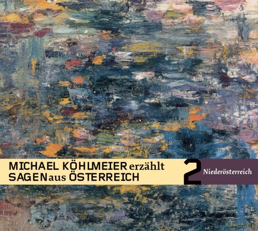 Michael Köhlmeier: Michael Köhlmeier erzählt Sagen aus Österreich: Niederösterreich [CD]