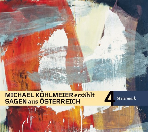 Michael Köhlmeier: Michael Köhlmeier erzählt Sagen aus Österreich: Steiermark [CD]