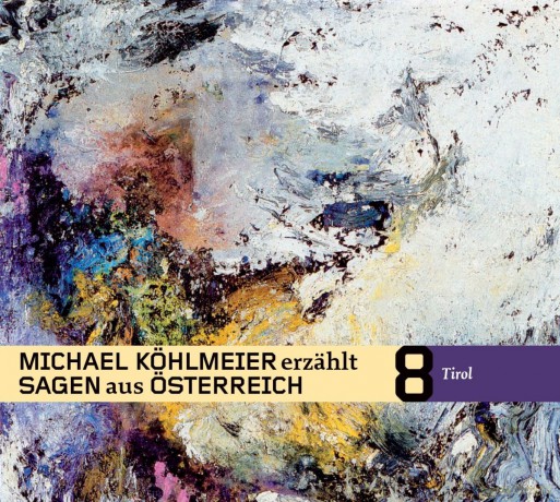 Michael Köhlmeier: Michael Köhlmeier erzählt Sagen aus Österreich: Tirol [CD]