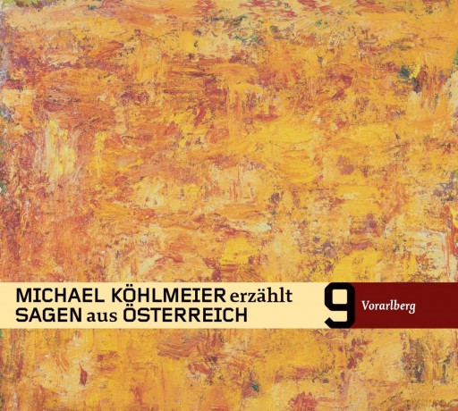 Michael Köhlmeier: Michael Köhlmeier erzählt Sagen aus Österreich: Vorarlberg [CD]