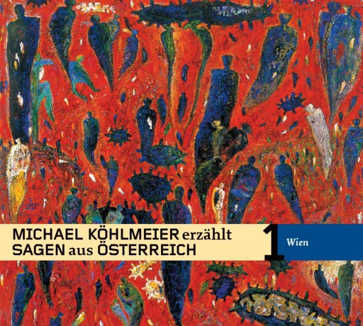 Michael Köhlmeier: Michael Köhlmeier erzählt Sagen aus Österreich: Wien [CD]