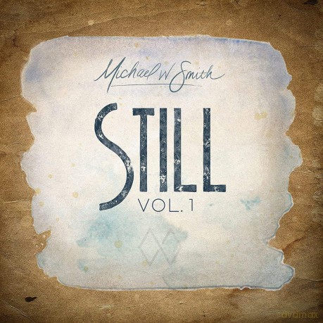 Michael W. Smith: Michael W. Smith - Still Vol. 1 [CD]