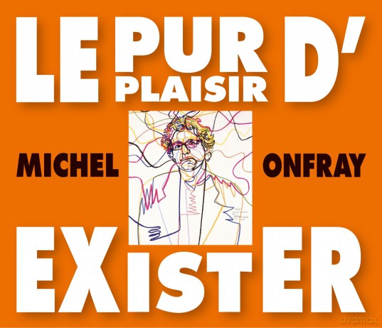 Michel Onfray-Le Pur Plaisir D'exister - Conferences De Michel Onfray A La Bnf: Michel Onfray-Le Pur Plaisir D'Exister - Conferences De Michel Onfray A La Bnf [3CD]