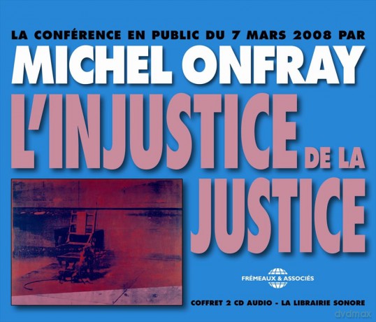 Michel Onfray-L'injustice De La Justice: Michel Onfray-L'Injustice De La Justice [2CD]