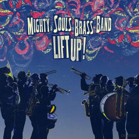 Mighty Souls Brass Band-Lift Up!: Mighty Souls Brass Band-Lift Up! [CD]