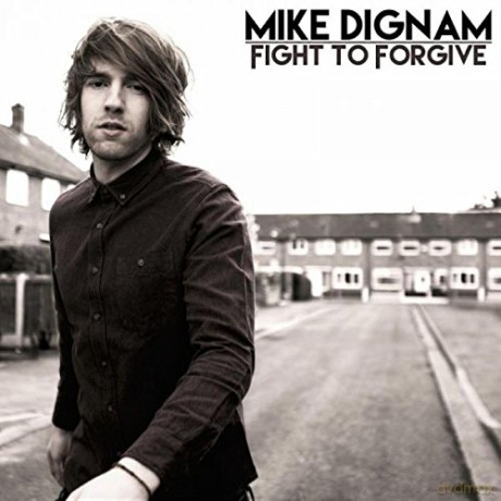 Mike Dignam-Fight To Forgive: Mike Dignam-Fight To Forgive [CD]