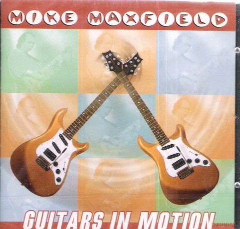 Mike Maxfield: Mike Maxfield - Guitars In Motion [CD]