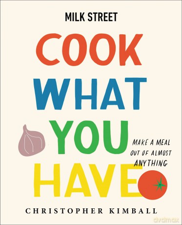 Milk Street Cook What You Have [KSIĄŻKA]