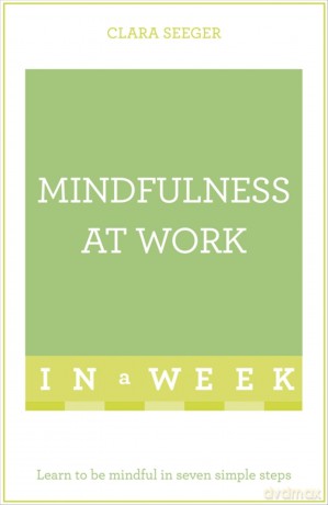 Mindfulness At Work In A Week [KSIĄŻKA]