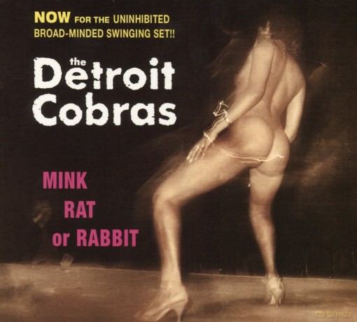 Detroit Cobras: Mink Rat Or Rabbit [CD]