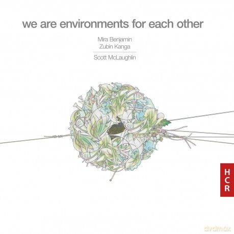 Mira Benjamin Zubin Kanga Scott Mclaughlin-Scott Mclaughlin: We Are Environments For Each Other: Mira Benjamin Zubin Kanga Scott McLaughlin-Scott McLaughlin: we are environments for each other [CD]