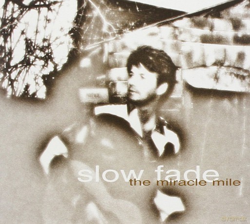 Miracle Mile-Slow Fade: Miracle Mile-Slow Fade [CD]