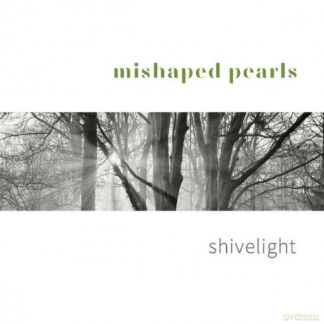 Mishaped Pearls-Shivelight: Mishaped Pearls-Shivelight [CD]