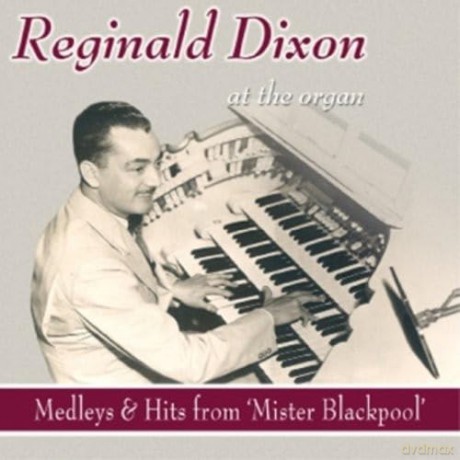 Reginald Dixon: Mister Blackpool [2CD]