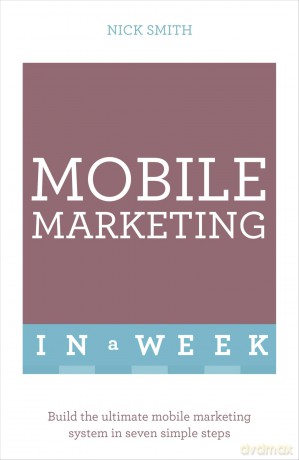Mobile Marketing In A Week [KSIĄŻKA]