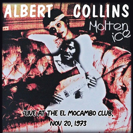 Collins,Albert: Molten Ice (Live At The El Mocambo Club 1973) [CD]