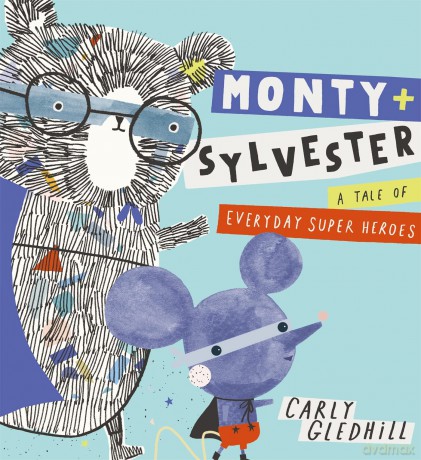 Monty and Sylvester A Tale of Everyday Super Heroes [KSIĄŻKA]