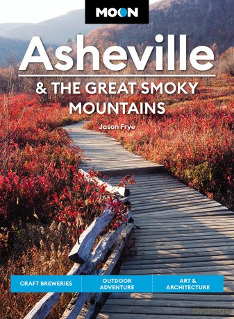 Moon Asheville the Great Smoky Mountains Third Edition [KSIĄŻKA]