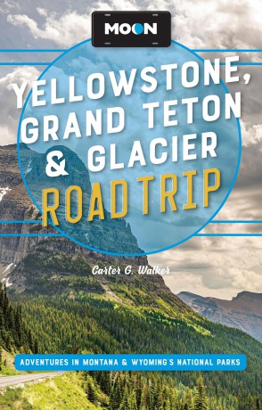 Moon Yellowstone Grand Teton Glacier Road Trip Third Edition [KSIĄŻKA]