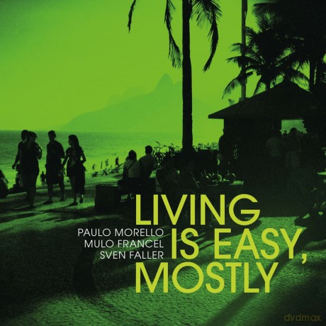 Morello,Paulo/Francel,Mulo/Faller,Sven: Morello/Francel/Faller-Living Is Easy M [Winyl]