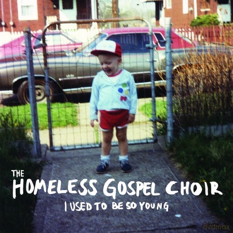The Homeless Gospel Choir: I Used To Be So Young [CD]