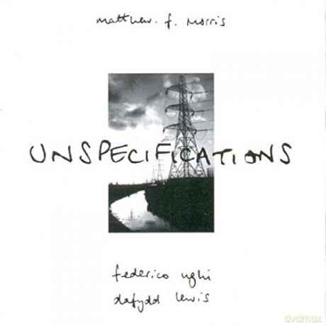 Morris: Morris/Ughi/Lewis-Unspecifications [CD]