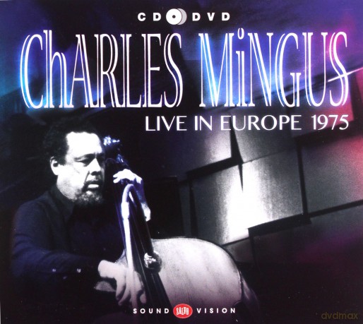 Charles Mingus: Live In Europe 1975 [CD]+[DVD]