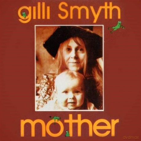 Gilli Smyth: Mother: Remastered Edition [CD]