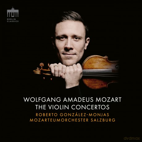 Mozarteumorchester Salzburg Roberto Gonzales-Monjas-Mozart: The Violin Concertos: Mozarteumorchester Salzburg Roberto Gonzales-Monjas-Mozart: The Violin Concertos [2CD]