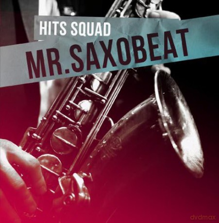 Hits Squad: Mr Saxobeat [CD]