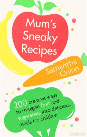 Mums Sneaky Recipes [KSIĄŻKA]