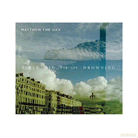 Matthew The Oxx: First Aid For The Drowning [CD]