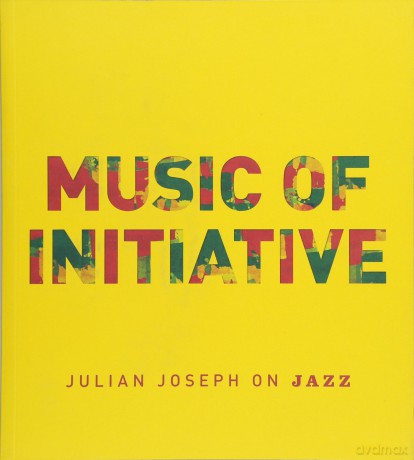 Music of Initiative Joseph Julian on Jazz [KSIĄŻKA]