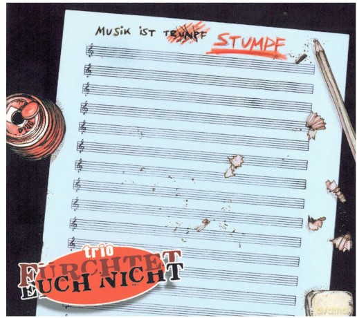Trio Fürchtet Euch Nicht: Musik ist Stumpf [CD]