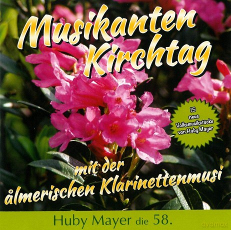 Huby Mayerdie Almerische Klarinettenmusi: Musikanten Kirchtag mit der almerischen Klarinettenmusi - Huby Mayer die 58. [CD]