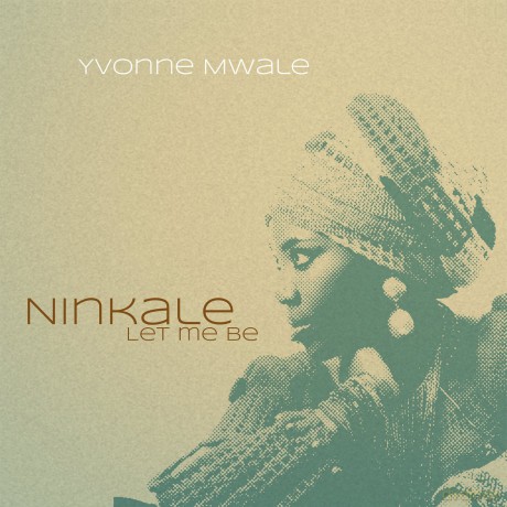 Mwale,Yvonne: Mwale,Yvonne-Ninkale(Let Me Be) [CD]