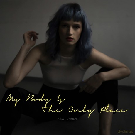 Hummen,Kira: My Body Is The Only Place [CD]