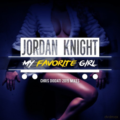 Knight,Jordan: My Favorite Girl (Chris Diodati 2015 Mixes) [CD]