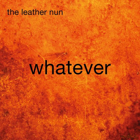 Leather Nun: Whatever [CD]
