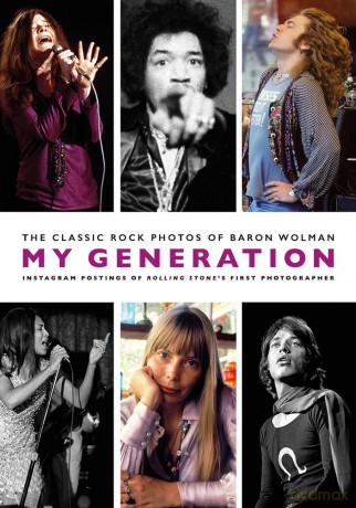 My Generation the Classic Rock Photos of Baron Wolman [KSIĄŻKA]