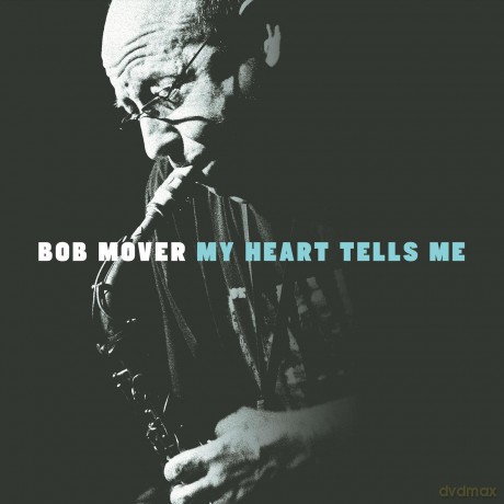 Bob Mover: My Heart Tells Me [2CD]